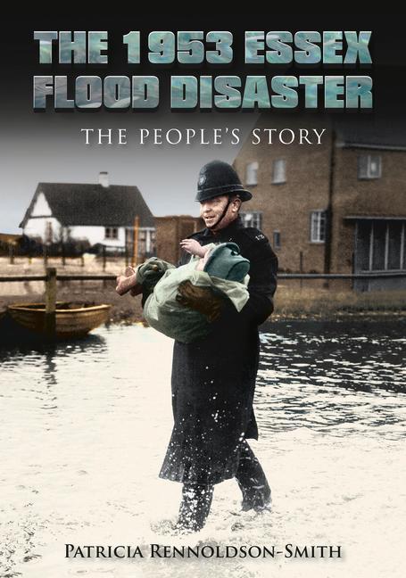 The 1953 Essex Flood Disaster: The People's Story