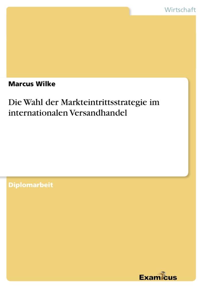 Die Wahl der Markteintrittsstrategie im internationalen Versandhandel