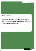 Der Widerhall des Mittelalters: Georges Duby als Mediävist, Schriftsteller, ¿Annales¿ und Mentalitätshistoriker