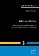 Leben ohne Barrieren: Welcher Handlungsbedarf besteht für die kommunale Politik und Verwaltung?