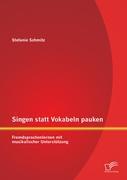 Singen statt Vokabeln pauken: Fremdsprachenlernen mit musikalischer Unterstützung