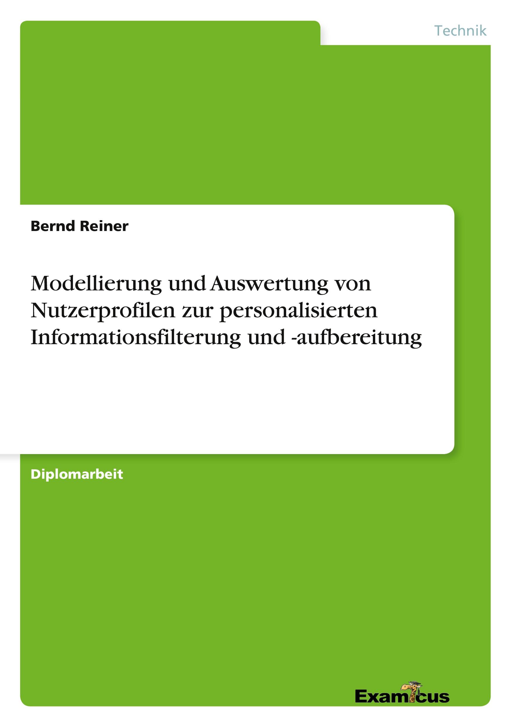 Modellierung und Auswertung von Nutzerprofilen zur personalisierten Informationsfilterung und -aufbereitung