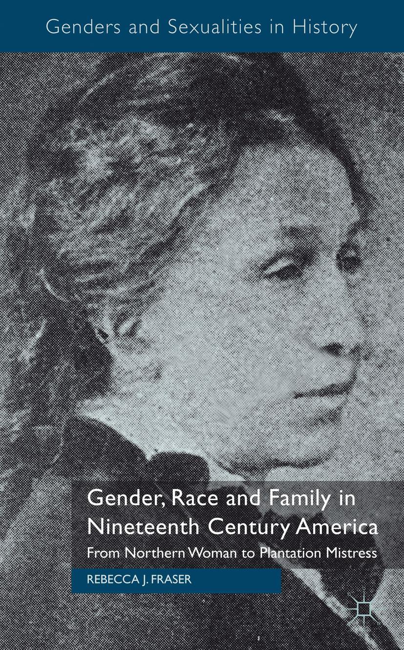 Gender, Race and Family in Nineteenth Century America