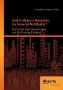 Sind intelligente Menschen die besseren Multitasker?: Eine Studie über Persönlichkeit und Multitasking-Fähigkeit