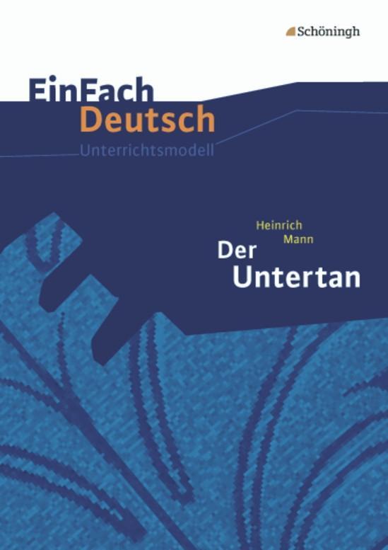 Der Untertan. EinFach Deutsch Unterrichtsmodelle