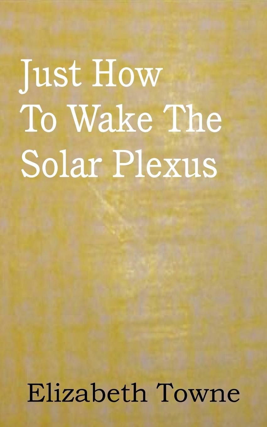 Just How To Wake The Solar Plexus