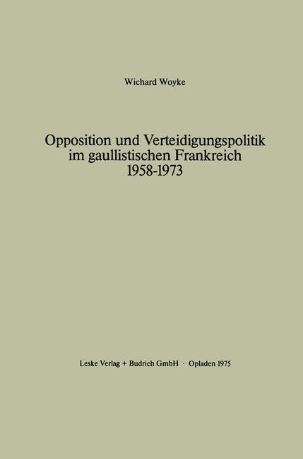 Opposition und Verteidigungspolitik im gaullistischen Frankreich 1958¿1973