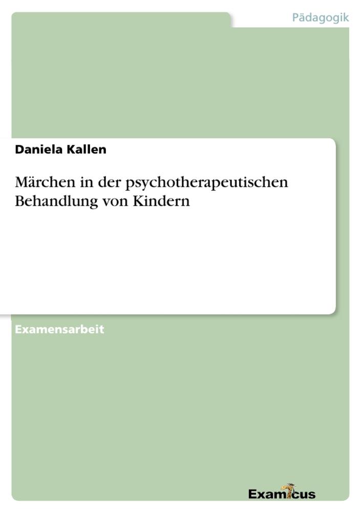 Märchen in der psychotherapeutischen Behandlung von Kindern