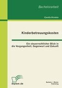 Kinderbetreuungskosten: Ein steuerrechtlicher Blick in die Vergangenheit, Gegenwart und Zukunft