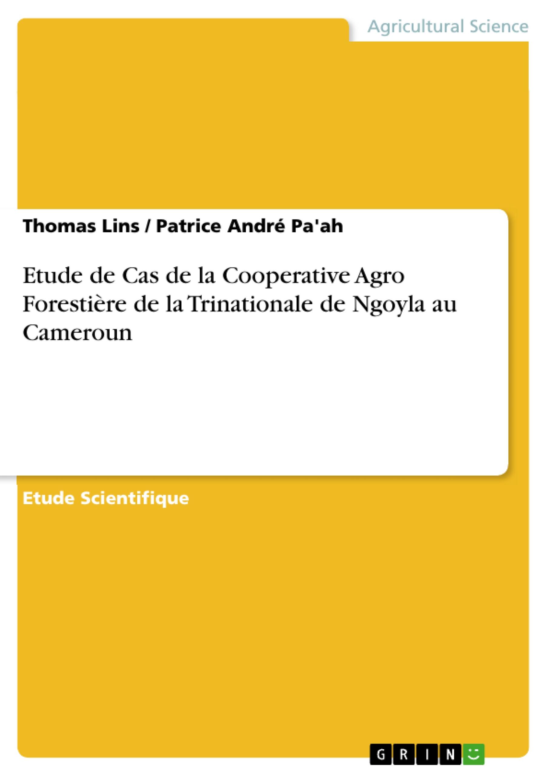 Etude de Cas de la Cooperative Agro Forestière de la Trinationale de Ngoyla au Cameroun