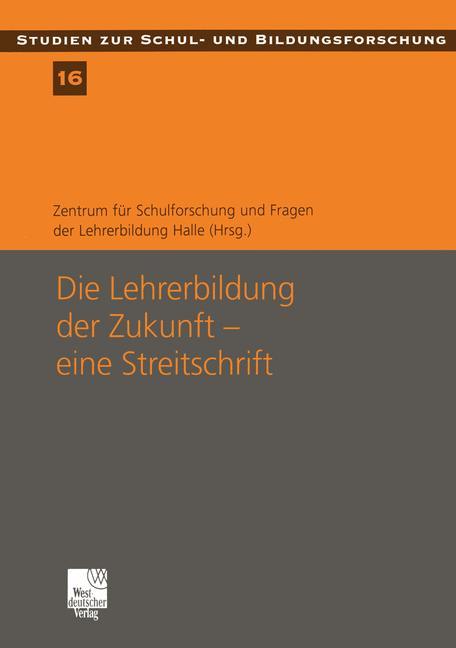 Die Lehrerbildung der Zukunft ¿ eine Streitschrift