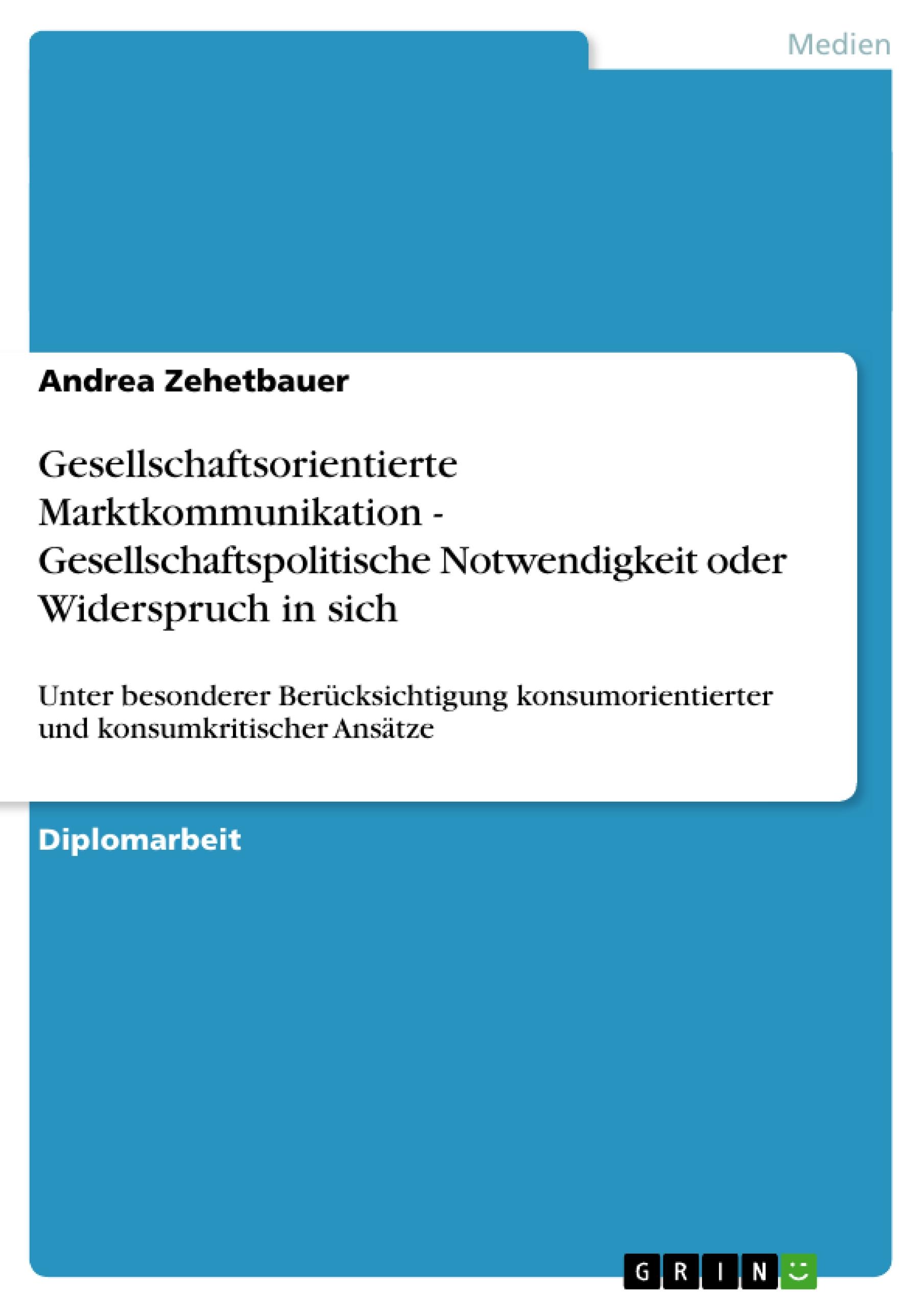 Gesellschaftsorientierte Marktkommunikation - Gesellschaftspolitische Notwendigkeit oder Widerspruch in sich