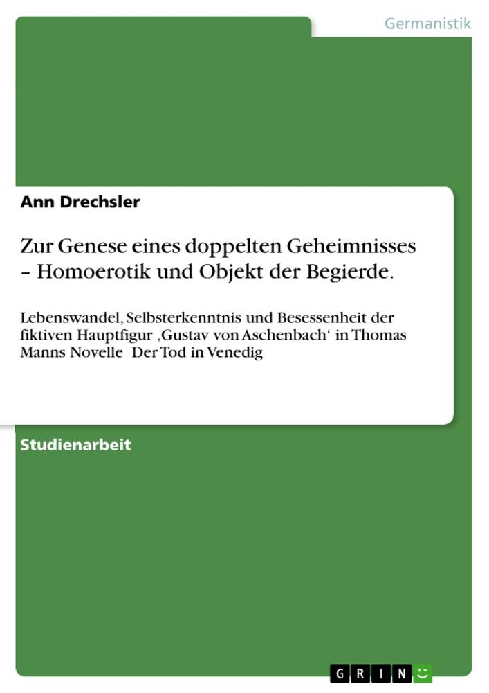 Zur Genese eines doppelten Geheimnisses ¿ Homoerotik und Objekt der Begierde.