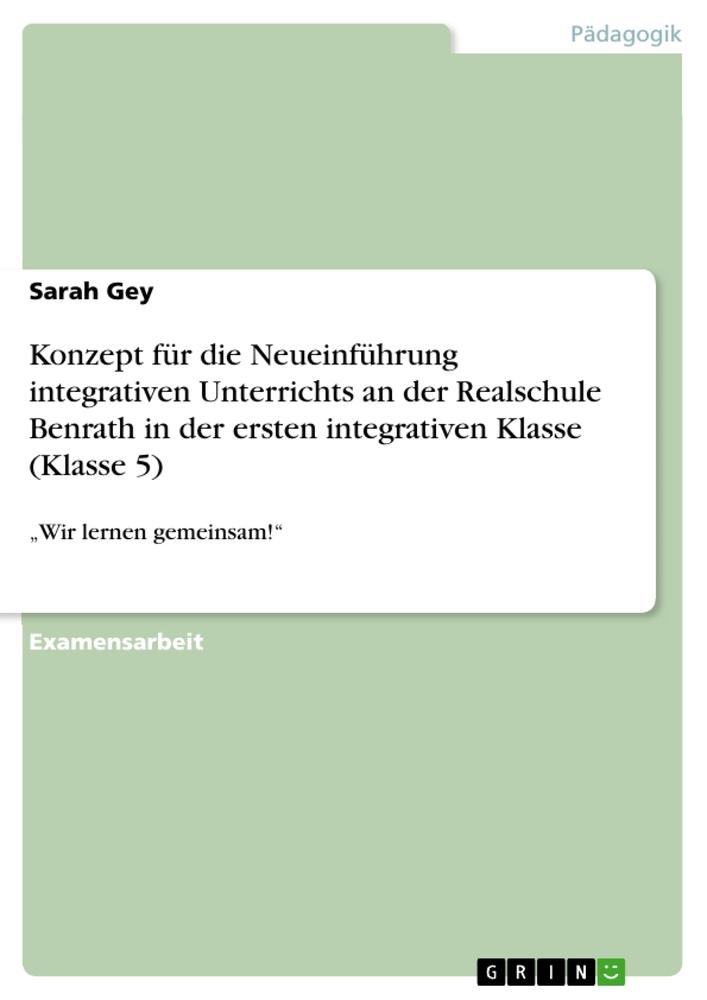 Konzept für die Neueinführung integrativen Unterrichts an der Realschule Benrath in der ersten integrativen Klasse (Klasse 5)