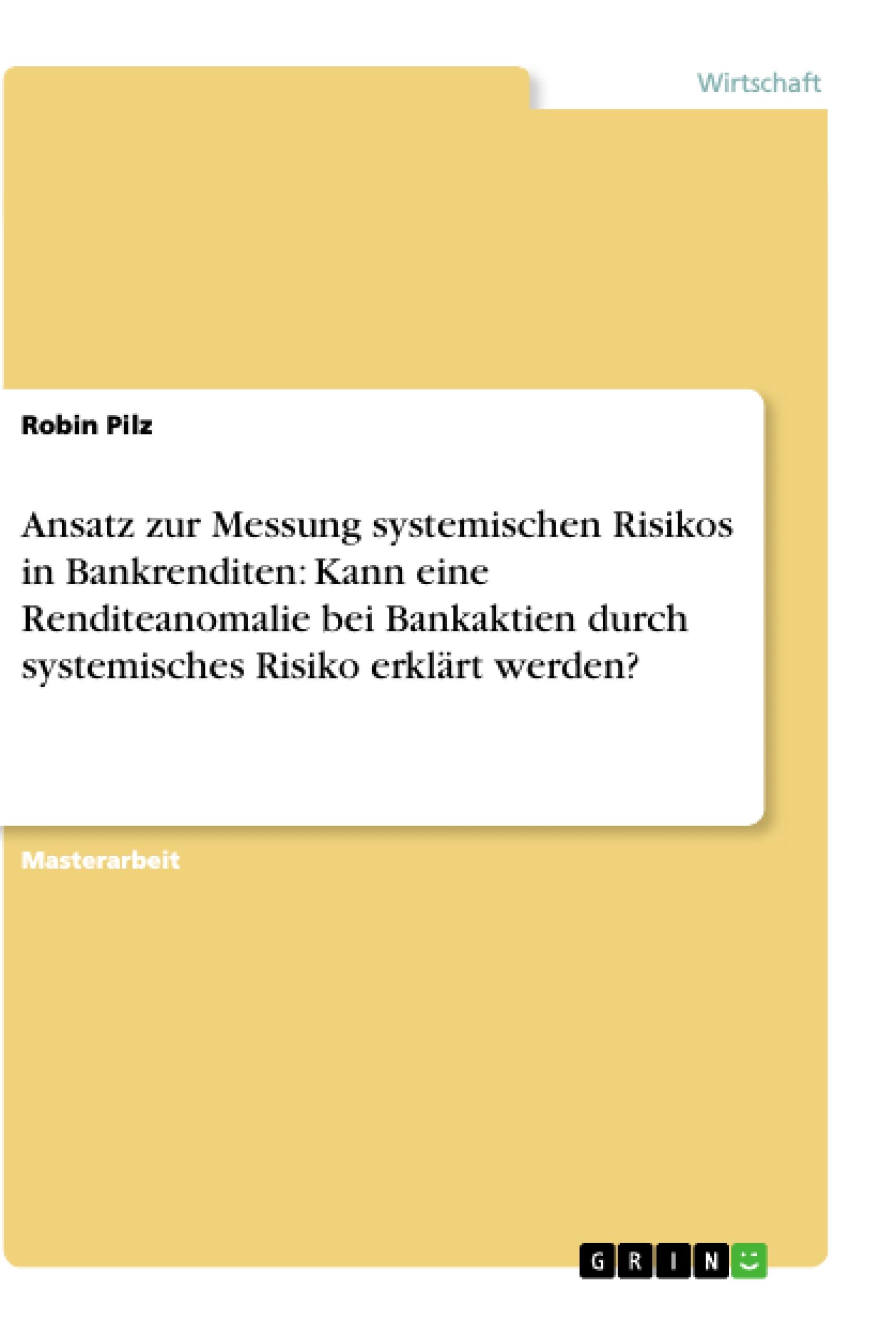 Ansatz zur Messung systemischen Risikos in Bankrenditen: Kann eine Renditeanomalie bei Bankaktien durch systemisches Risiko erklärt werden?