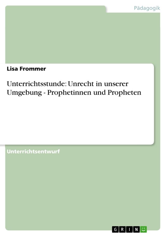 Unterrichtsstunde: Unrecht in unserer Umgebung - Prophetinnen und Propheten