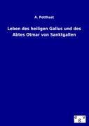 Leben des heiligen Gallus und des Abtes Otmar von Sanktgallen