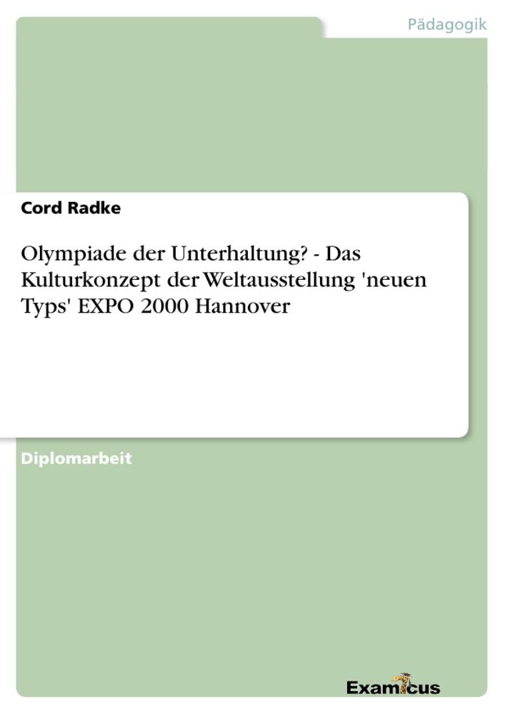 Olympiade der Unterhaltung? - Das Kulturkonzept der Weltausstellung 'neuen Typs' EXPO 2000 Hannover