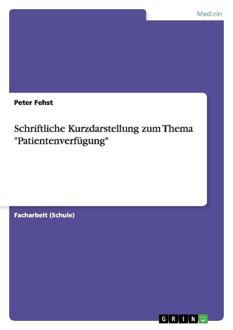 Schriftliche Kurzdarstellung zum Thema "Patientenverfügung"