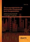 Steuerungsmöglichkeiten der kommunalen Energiewende durch Energieleitstellen: Untersuchung anhand der Energieregion-Erzgebirge