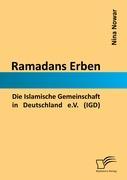 Ramadans Erben: Die Islamische Gemeinschaft in Deutschland e.V. (IGD)