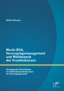 Morbi-RSA, Versorgungsmanagement und Wettbewerb der Krankenkassen: Strategische Ausrichtung von Betriebskrankenkassen im Versorgungsmarkt