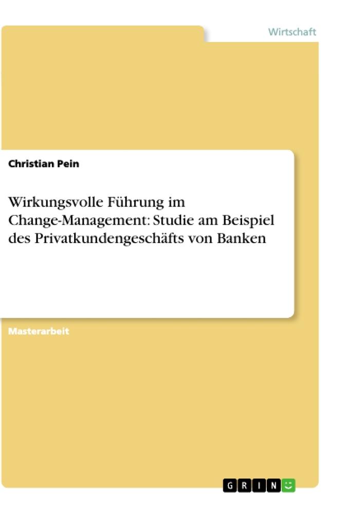 Wirkungsvolle Führung im Change-Management: Studie am Beispiel des Privatkundengeschäfts von Banken