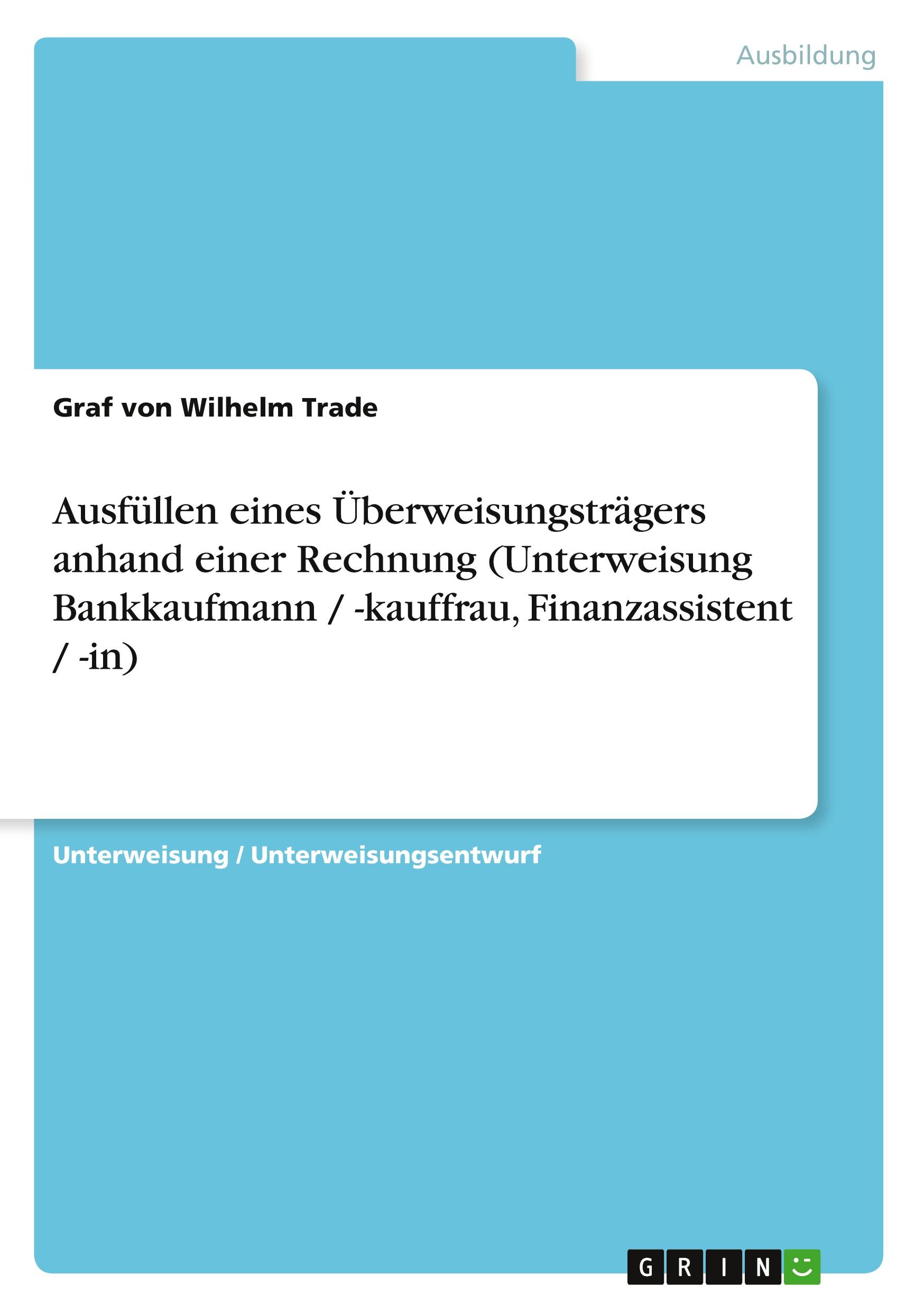 Ausfüllen eines Überweisungsträgers anhand einer Rechnung (Unterweisung Bankkaufmann / -kauffrau, Finanzassistent / -in)