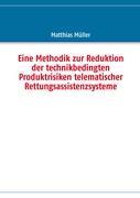 Eine Methodik zur Reduktion der technikbedingten Produktrisiken telematischer Rettungsassistenzsysteme