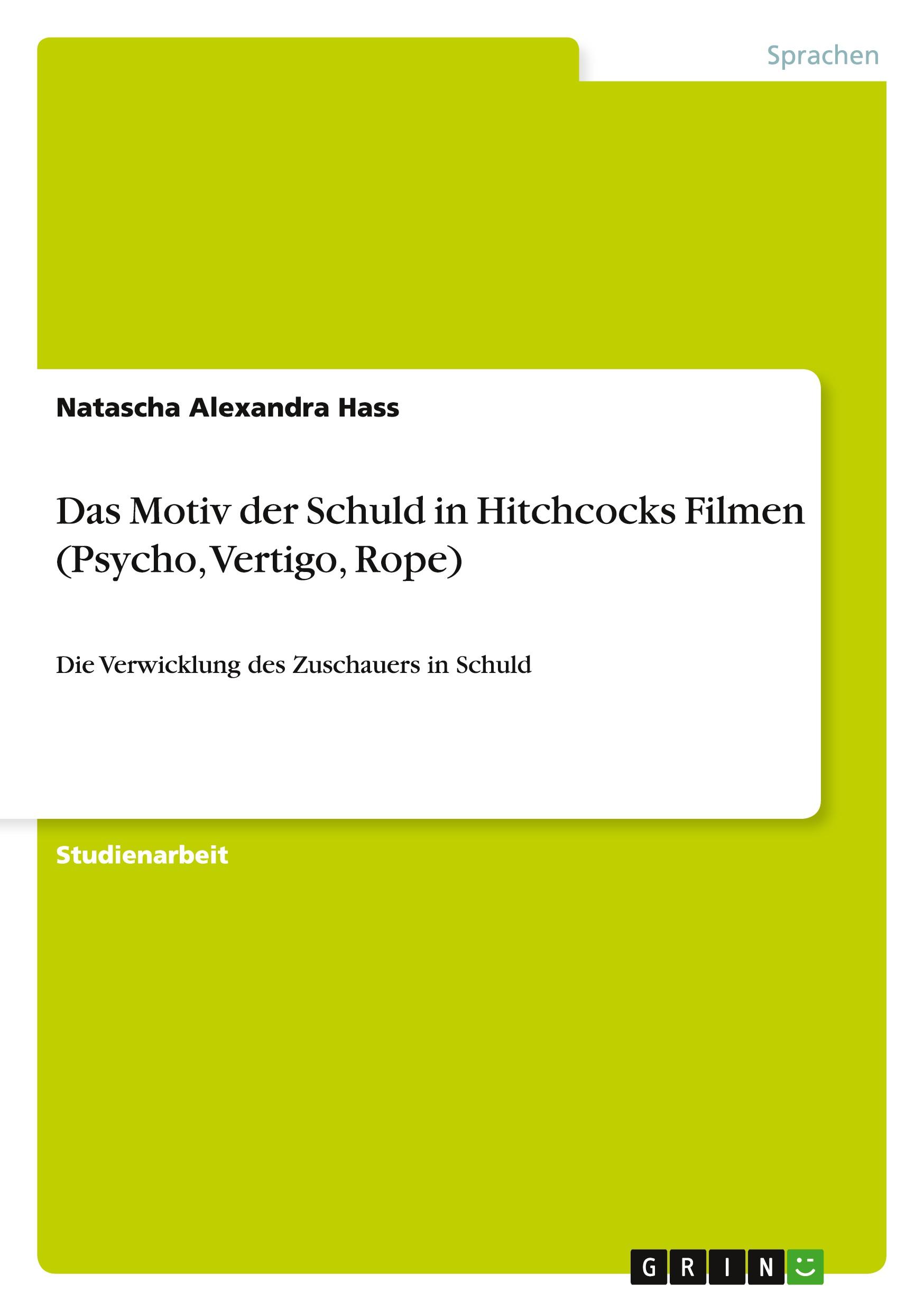 Das Motiv der Schuld in Hitchcocks Filmen (Psycho, Vertigo, Rope)