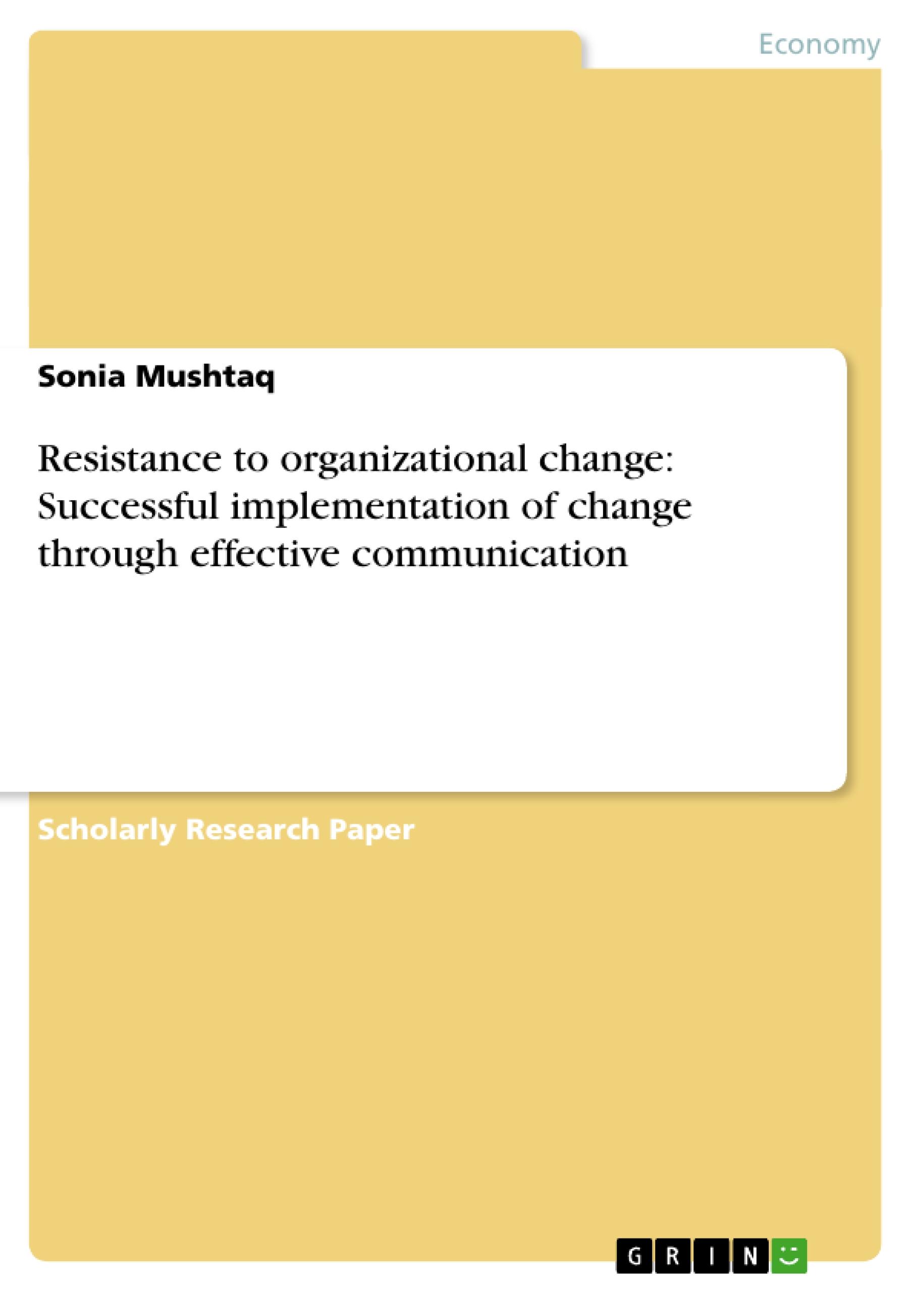 Resistance to organizational change: Successful implementation of change through effective communication