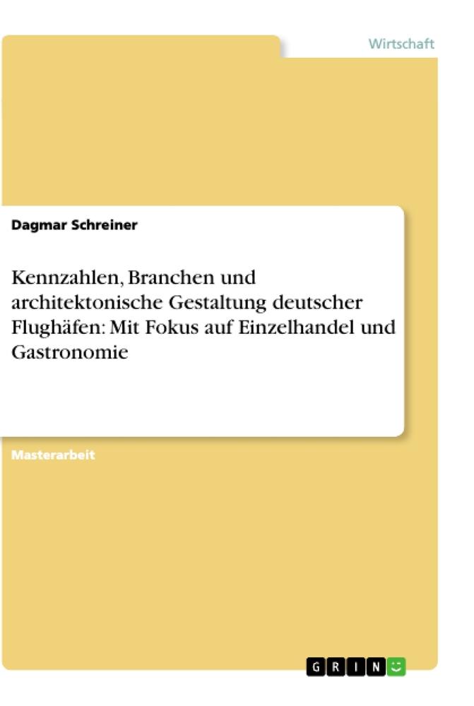 Kennzahlen, Branchen und architektonische Gestaltung deutscher Flughäfen: Mit Fokus auf Einzelhandel und Gastronomie