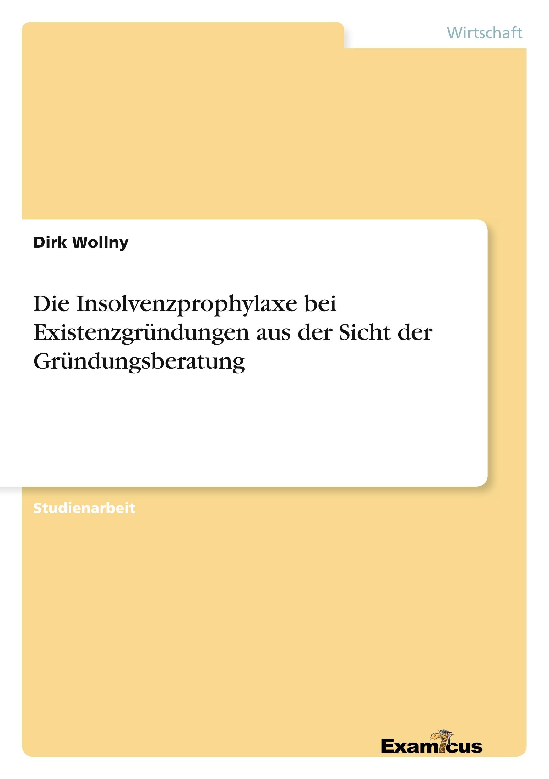 Die Insolvenzprophylaxe bei Existenzgründungen aus der Sicht der Gründungsberatung