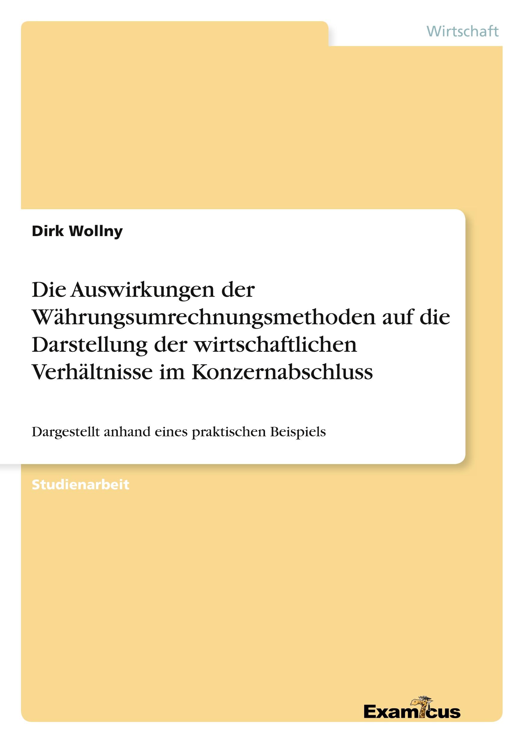 Die Auswirkungen der Währungsumrechnungsmethoden auf die Darstellung der wirtschaftlichen Verhältnisse im Konzernabschluss