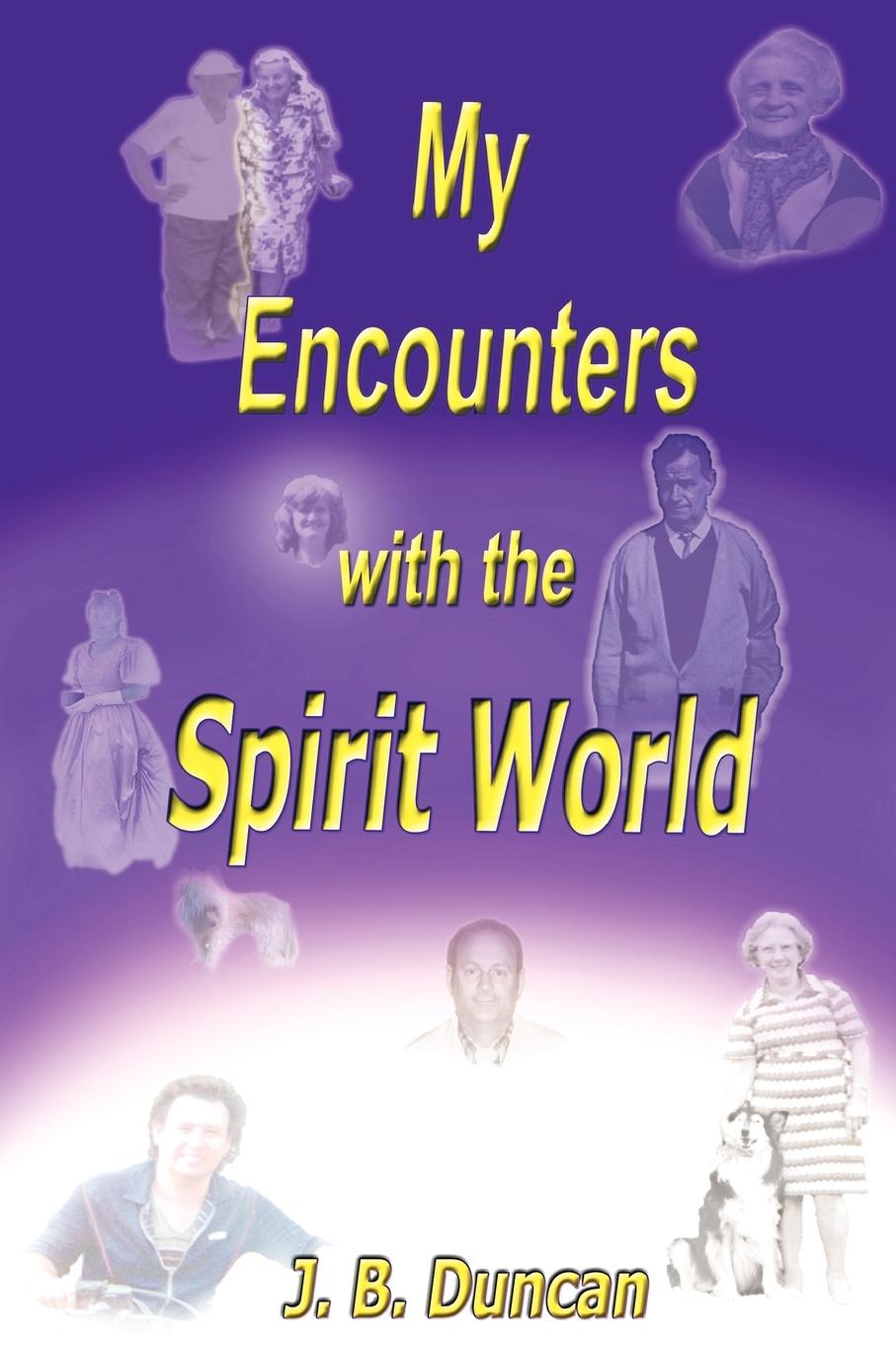 My Encounters with the Spirit World