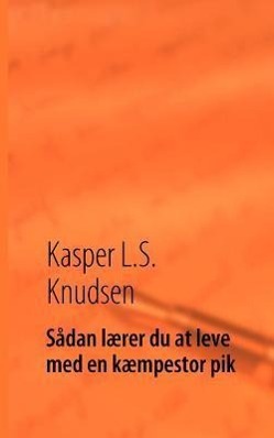 Sådan lærer du at leve med en kæmpestor pik