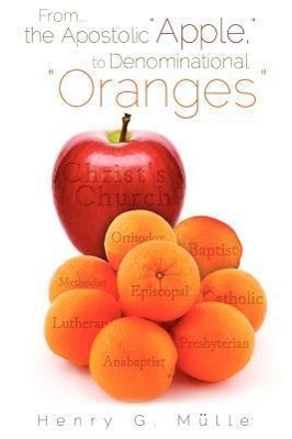 From . . . the Apostolic "Apple," to Denominational "Oranges"