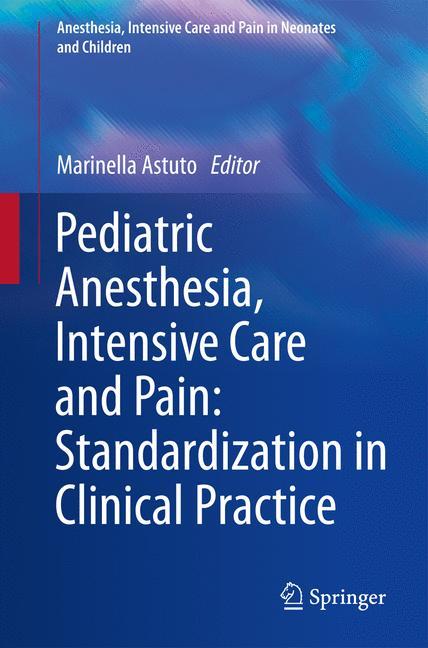 Pediatric Anesthesia, Intensive Care and Pain: Standardization in Clinical Practice