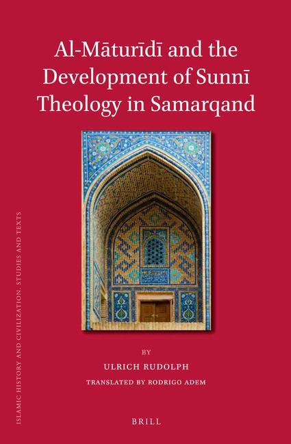 Al-M&#257;tur&#299;d&#299; And the Development of Sunn&#299; Theology in Samarqand