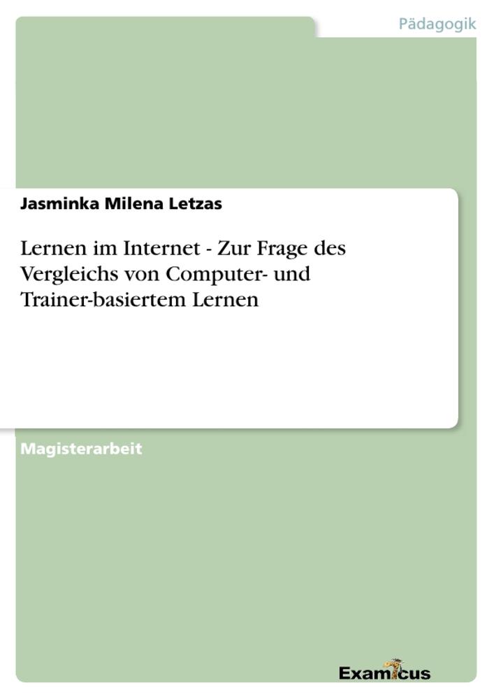 Lernen im Internet - Zur Frage des Vergleichs von Computer- und Trainer-basiertem Lernen