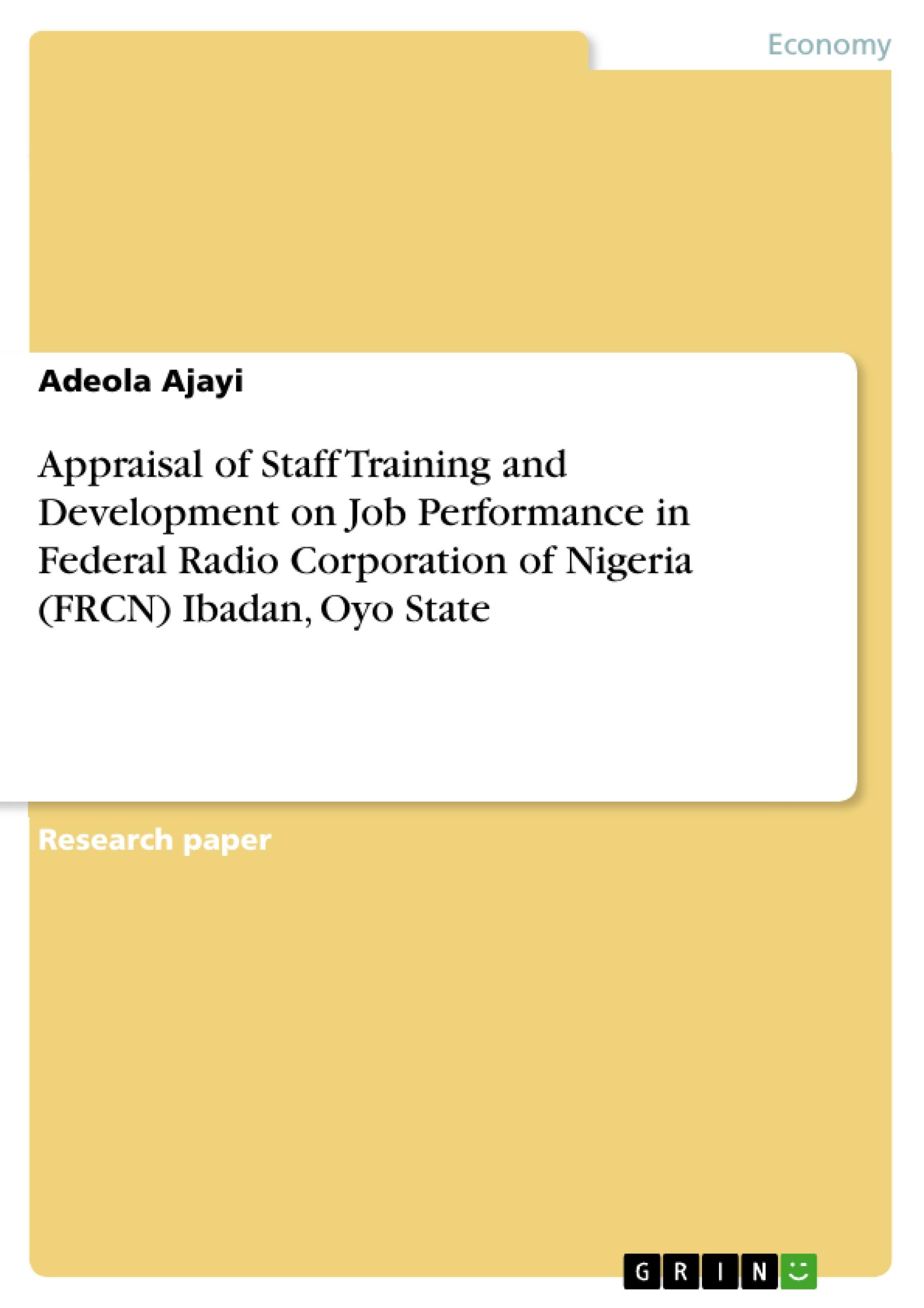 Appraisal of Staff Training and Development on Job Performance in Federal Radio Corporation of Nigeria (FRCN) Ibadan, Oyo State