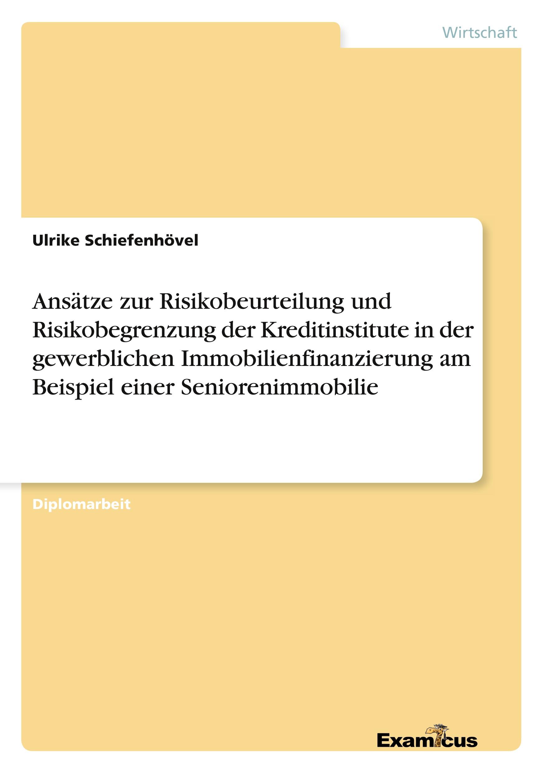 Ansätze zur Risikobeurteilung und Risikobegrenzung der Kreditinstitute in der gewerblichen Immobilienfinanzierung am Beispiel einer Seniorenimmobilie