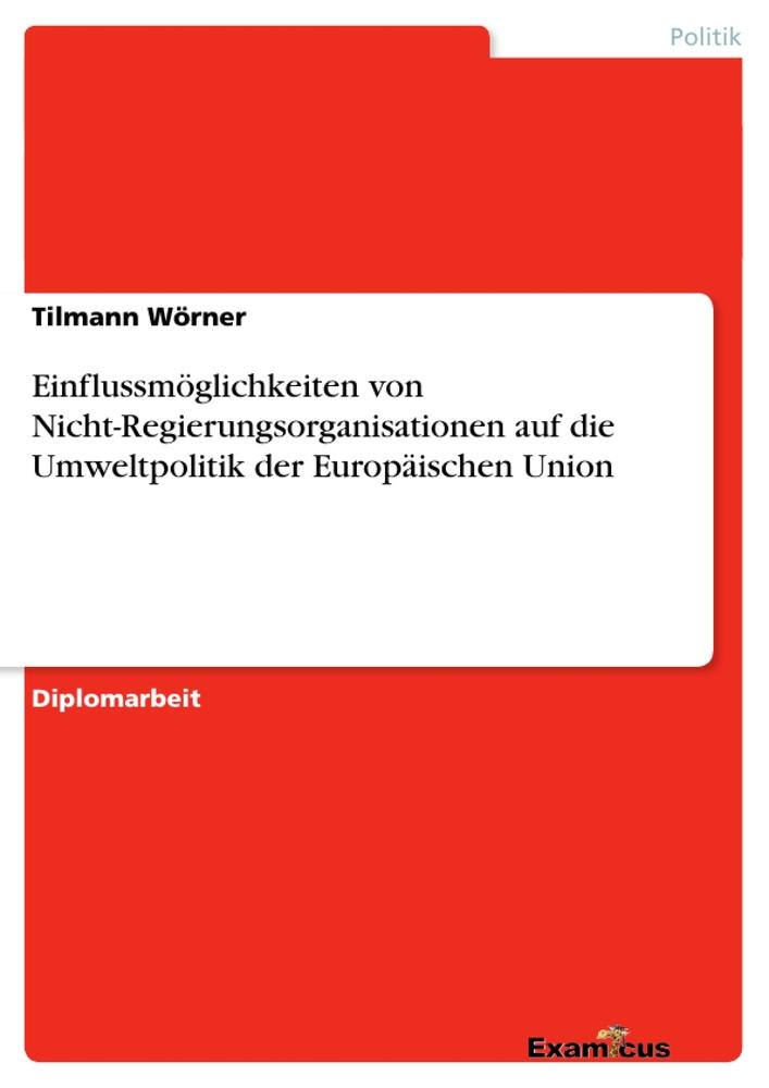 Einflussmöglichkeiten von Nicht-Regierungsorganisationen auf die Umweltpolitik der Europäischen Union