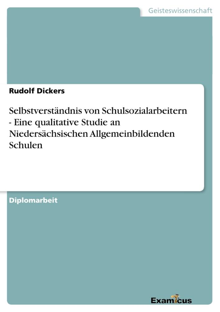 Selbstverständnis von Schulsozialarbeitern - Eine qualitative Studie an Niedersächsischen Allgemeinbildenden Schulen