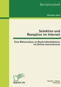 Selektion und Rezeption im Internet: Eine Metaanalyse zu Nachrichtenfaktoren im Online-Journalismus