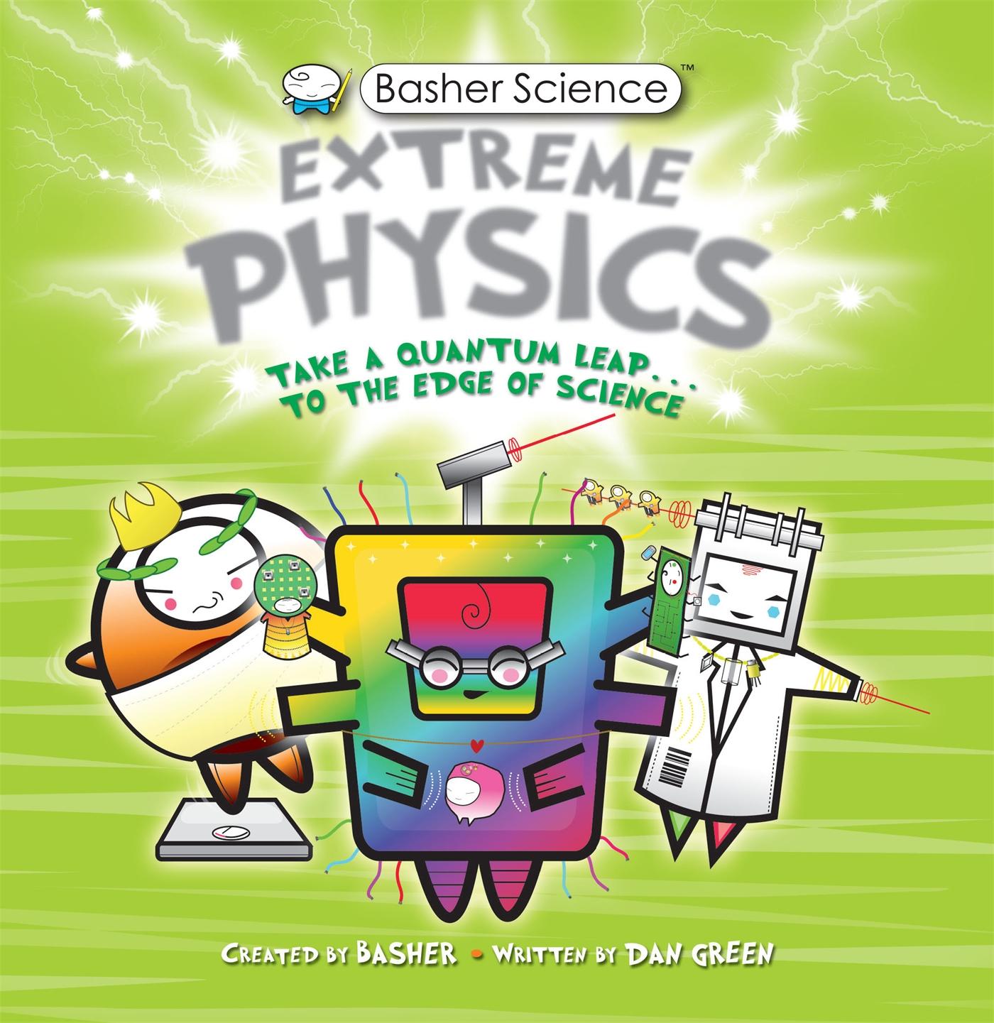 Basher Science: Extreme Physics