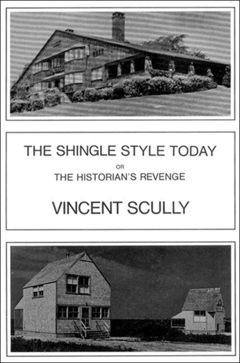 The Shingle Style Today: Or, the Historian's Revenge