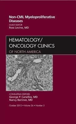 Non-CML Myeloproliferative Diseases, an Issue of Hematology/Oncology Clinics of North America