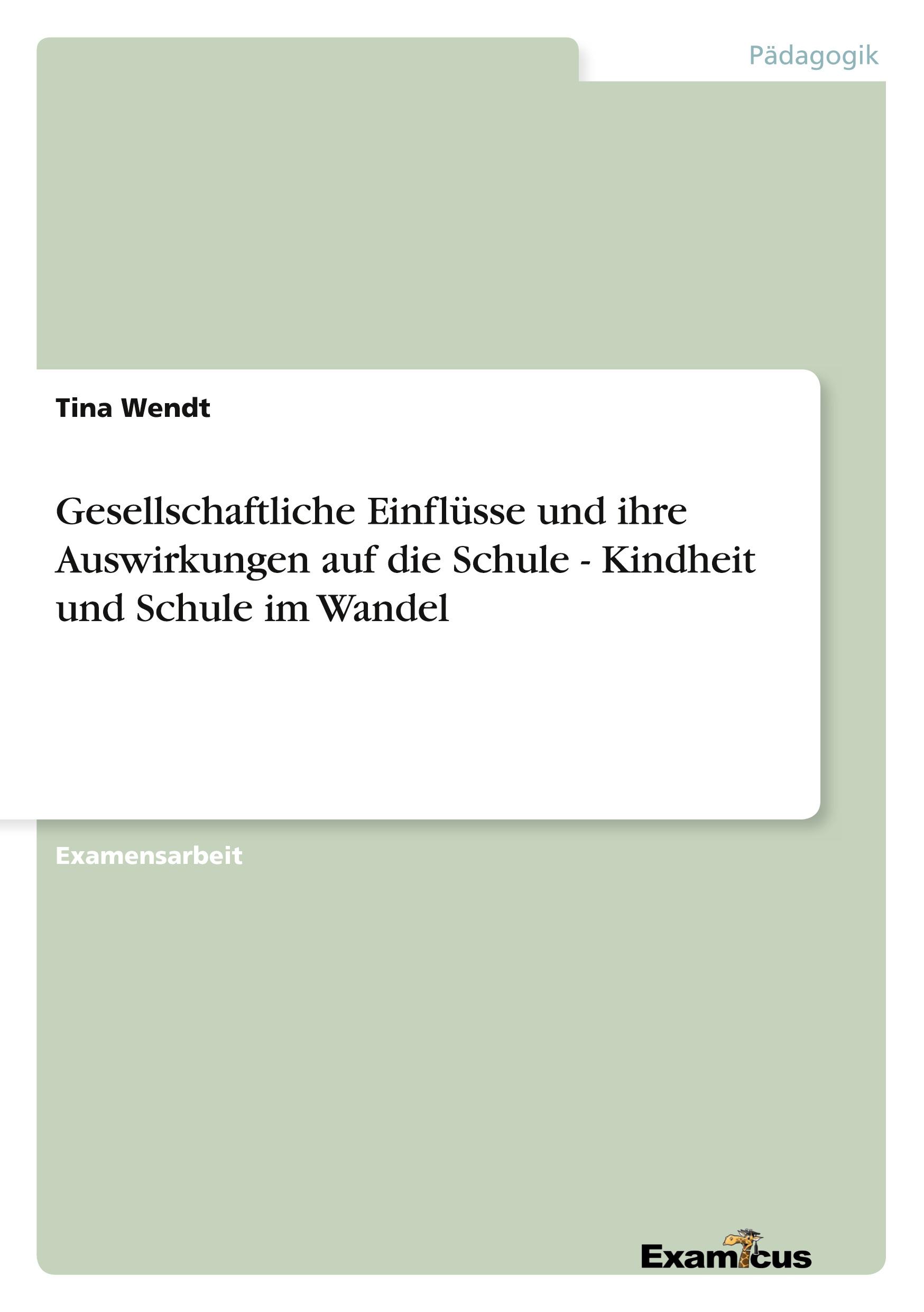 Gesellschaftliche Einflüsse und ihre Auswirkungen auf die Schule - Kindheit und Schule im Wandel