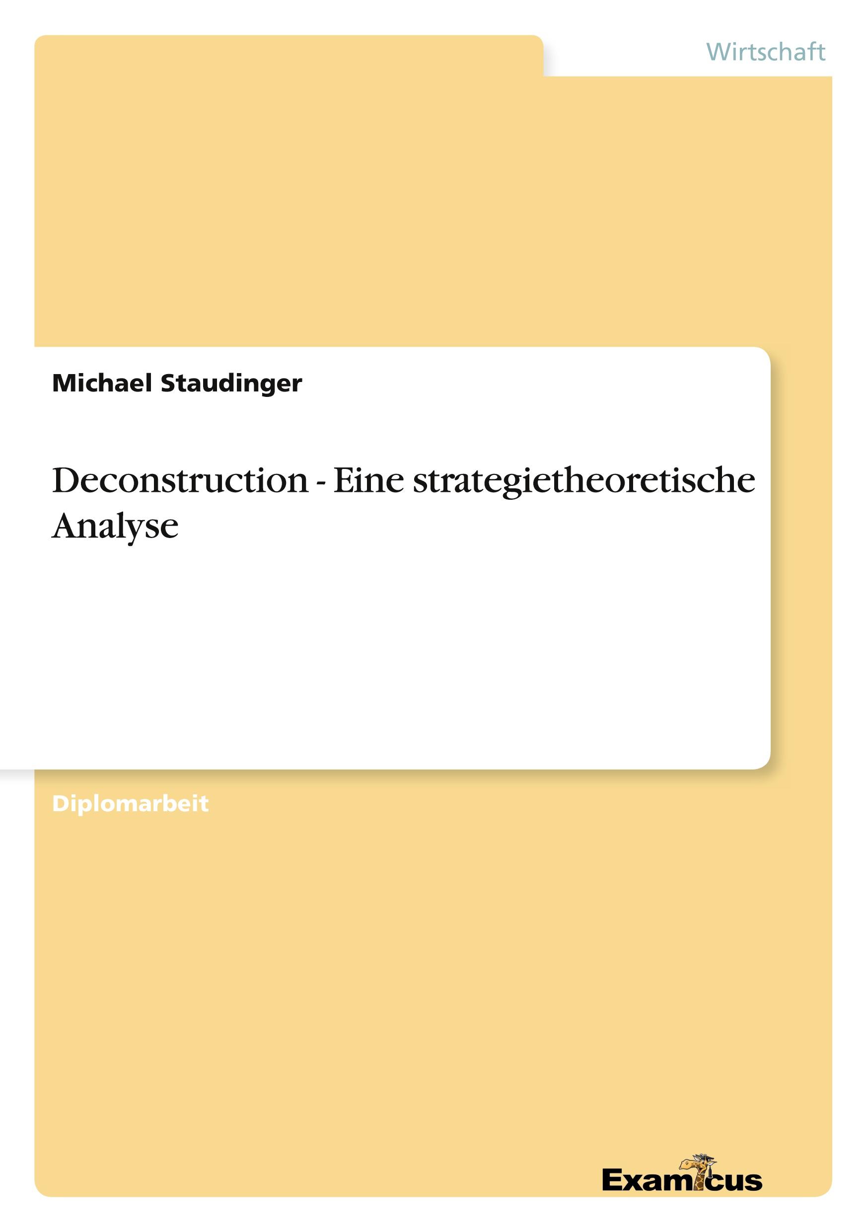 Deconstruction - Eine strategietheoretische Analyse